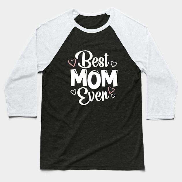 Best Mom Ever - Gift For Mom Baseball T-Shirt by AlphaBubble